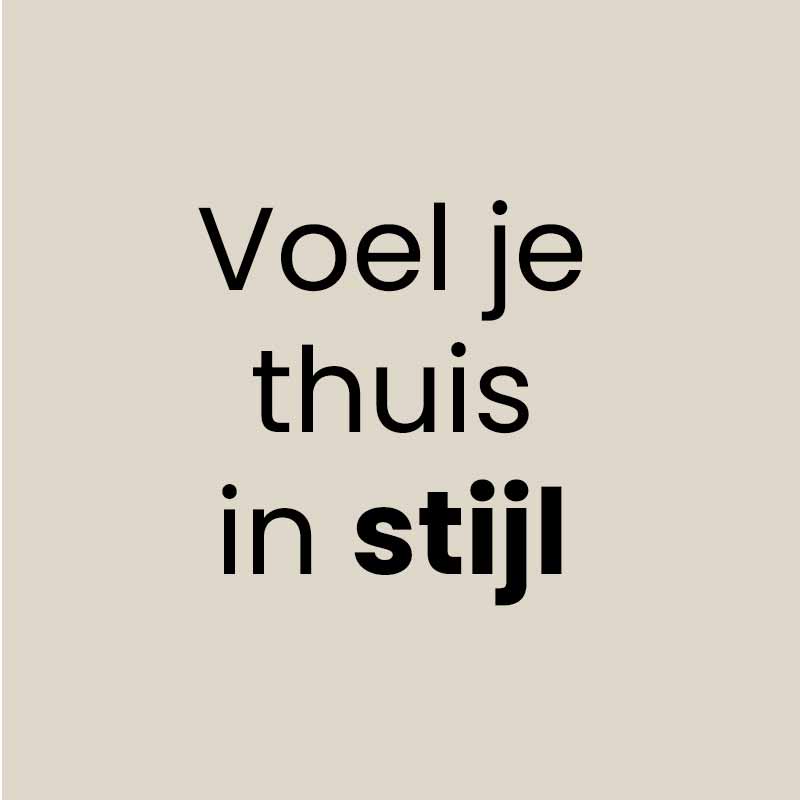 afbeelding met de tekst "voel je thuis in stijl"