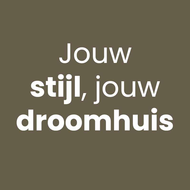 afbeelding met tekst "jouw stijl, jouw droomhuis"